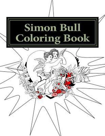Simon Bull Coloring Book Hearts - Simon Bull - Livros - Simon Bull Studios - 9780692620915 - 16 de janeiro de 2016