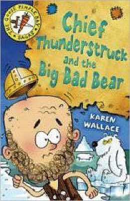 Cover for Karen Wallace · Chief Thunderstruck and the Big Bad Bear - The Goose Pimple Bay Sagas (Paperback Book) (2008)
