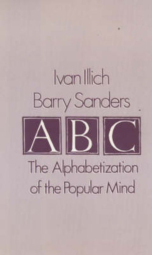 Cover for Ivan Illich · A. B. C. - Alphabetization of the Popular Mind (Hardcover Book) (2000)