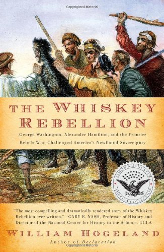 Cover for William Hogeland · The Whiskey Rebellion: George Washington, Alexander Hamilton, and the Frontier Rebels Who Challenged America's Newfound Sovereignty (Simon &amp; Schuster America Collection) (Paperback Bog) (2010)
