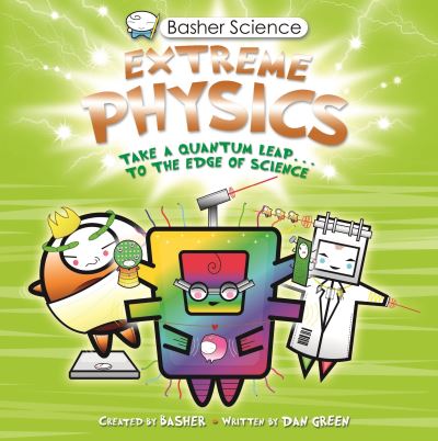 Cover for Dan Green · Basher Science: Extreme Physics (N/A) (2013)