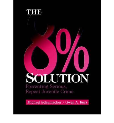 The 8% Solution: Preventing Serious, Repeat Juvenile Crime - Michael Schumacher - Kirjat - SAGE Publications Inc - 9780761917915 - maanantai 7. helmikuuta 2000