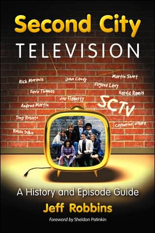 Second City Television: A History and Episode Guide - Jeff Robbins - Books - McFarland & Co Inc - 9780786431915 - September 12, 2007