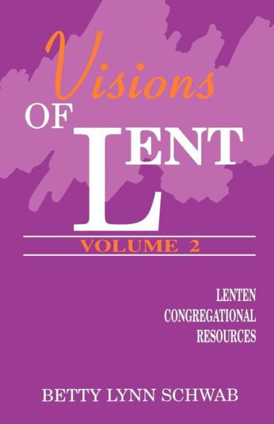 Cover for Betty Lynn Schwab · Visions of Lent, Vol. Two (Visions of Lent) (Paperback Book) (1995)