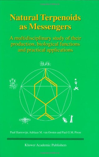 Natural Terpenoids as Messengers: A multidisciplinary study of their production, biological functions and practical applications - Paul Harrewijn - Books - Springer - 9780792368915 - May 31, 2001
