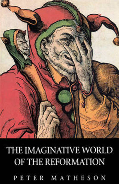 Cover for Peter Matheson · The Imaginative World of the Reformation (Paperback Book) [1st Fortress Press Ed edition] (2001)