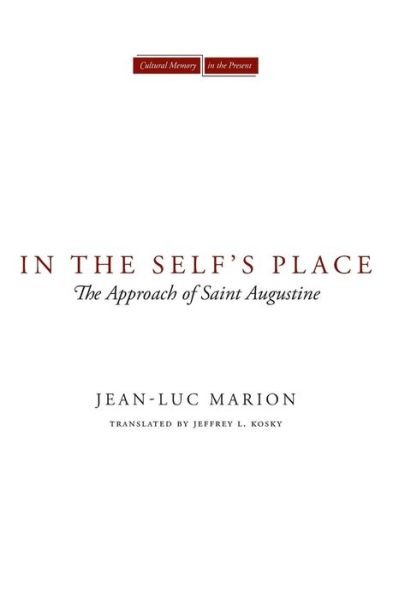 Cover for Jean-Luc Marion · In the Self's Place: The Approach of Saint Augustine - Cultural Memory in the Present (Taschenbuch) (2012)