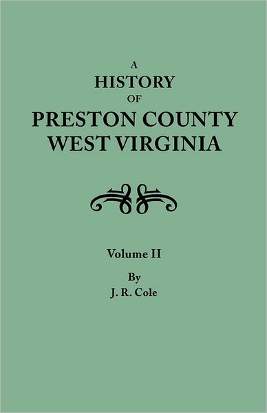 Cover for J. R. Cole · A History of Preston County, West Virginia. in Two Volumes. Volume II (Paperback Book) (2011)