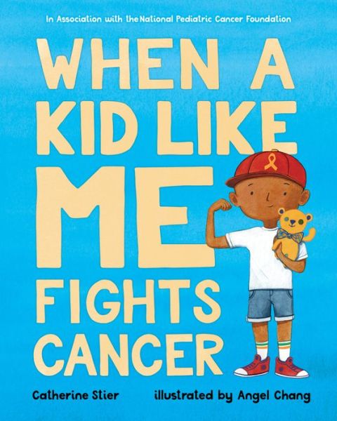 Cover for Catherine Stier · When a Kid Like Me Fights Cancer (Hardcover Book) (2019)