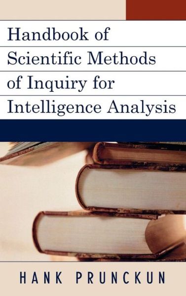 Cover for Hank Prunckun · Handbook of Scientific Methods of Inquiry for Intelligence Analysis - Security and Professional Intelligence Education Series (Hardcover Book) (2010)