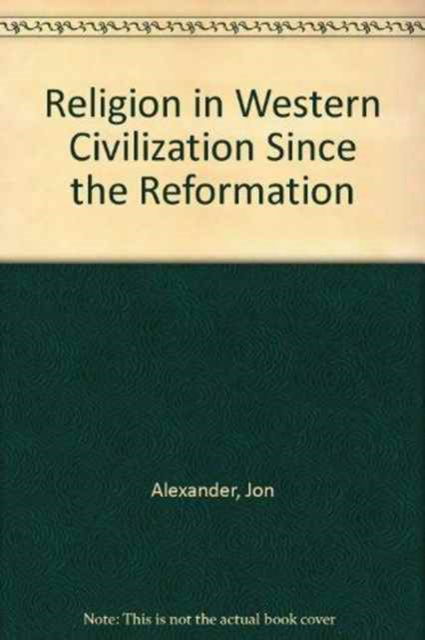 Religion in Western Civilization Since the Reformation: Select Readings - Jon Alexander - Boeken - University Press of America - 9780819133915 - 15 augustus 1983