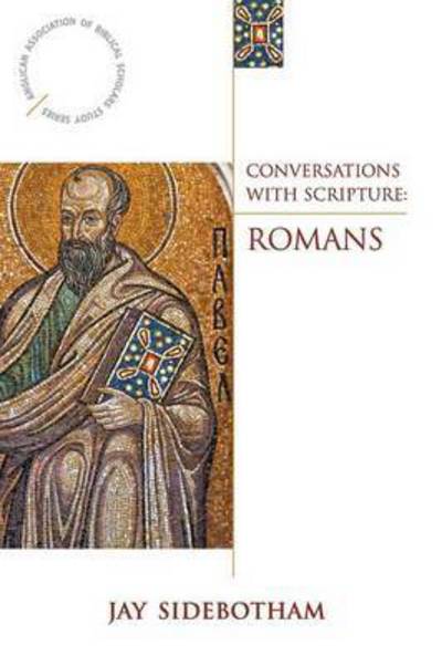 Cover for Jay Sidebotham · Conversations with Scripture: Romans - Anglican Association of Biblical Scholars (Paperback Book) (2015)