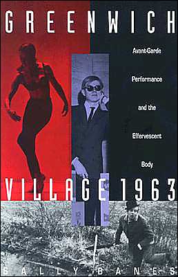 Cover for Sally Banes · Greenwich Village 1963: Avant-Garde Performance and the Effervescent Body (Paperback Book) (1993)