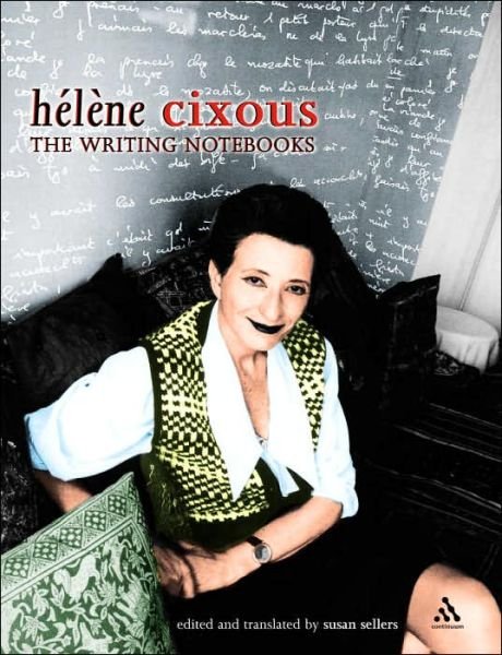 Cover for Helene Cixous · The Writing Notebooks (Hardcover Book) (2004)