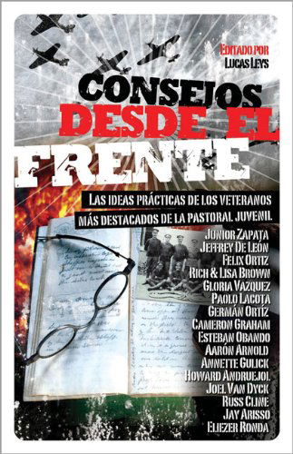 Cover for Lucas Leys · Consejos Desde El Frente: Las Ideas Prácticas De Los Veteranos Más Destacados De La Pastoral Juvenil (Especialidades Juveniles) (Spanish Edition) (Paperback Book) [Spanish edition] (2008)