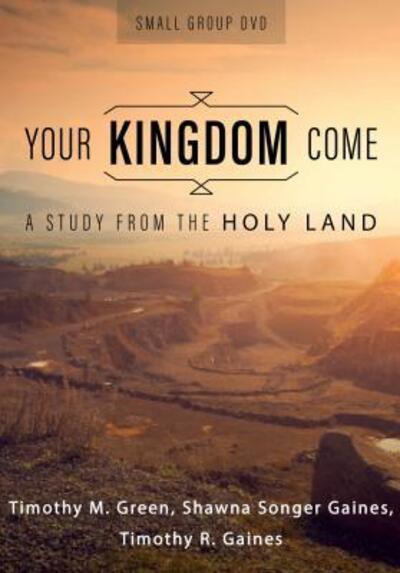 Your Kingdom Come,Small Group DVD : A Study from the Holy Land - Timothy M. Green - Gra - The Foundry Publishing - 9780834136915 - 1 kwietnia 2018