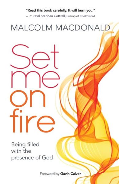 Cover for Malcolm Macdonald · Set Me on Fire : Being Filled with the Presence of God (Paperback Book) (2015)