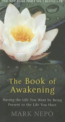 Cover for Mark Nepo · The Book of Awakening: Having the Life You Want By Being Present in the Life You Have (Paperback Book) (2012)