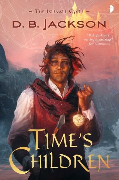 Cover for D B Jackson · Time's Children: BOOK I OF THE ISLEVALE CYCLE - Islevale (Pocketbok) [New edition] (2018)