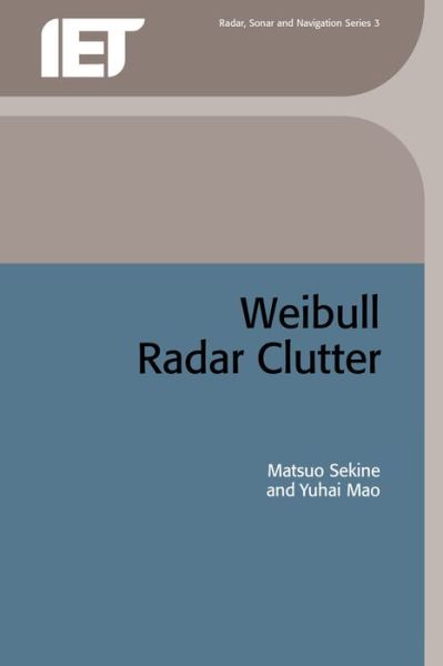 Cover for Sekine, Matsuo (Tokyo Institute of Technology, Japan) · Weibull Radar Clutter - Radar, Sonar and Navigation (Hardcover Book) (1990)