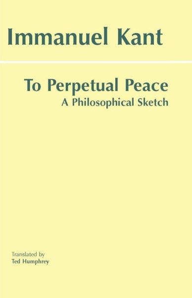 Cover for Immanuel Kant · To Perpetual Peace: A Philosophical Sketch - Hackett Classics (Taschenbuch) (2003)