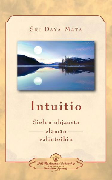 Cover for Sri Daya Mata · Intuition: Soul-guidance for Life's Decisions (Finnish) (Paperback Book) (2015)