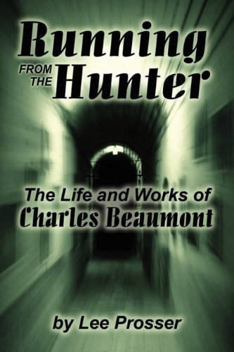 Cover for Lee Prosser · Running from the Hunter: the Life and Works of Charles Beaumont (Hellenism--ancient, Mediaeval, Modern) (Pocketbok) (2010)