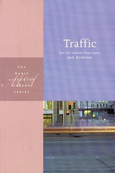 Cover for Jack Anderson · Traffic: New and Selected Prose Poems - Marie Alexander Poetry S. (Paperback Book) (1998)