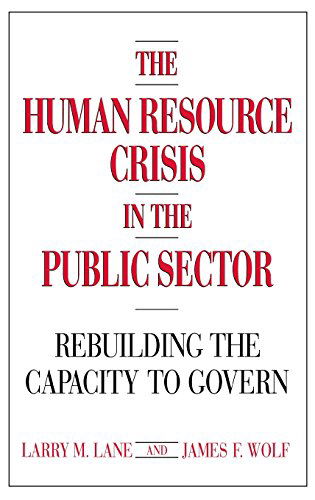 Cover for Larry Lane · The Human Resource Crisis in the Public Sector: Rebuilding the Capacity to Govern (Hardcover Book) (1990)