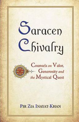 Cover for Pir Zia Inayat Khan · Saracen Chivalry: Counsels on Valor, Generosity and the Mystical Quest (Taschenbuch) (2012)