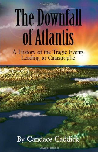 Cover for Candace Caddick · The Downfall of Atlantis: a History of the Tragic Events Leading to Catastrophe (Paperback Book) (2011)