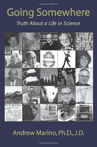 Going Somewhere: Truth About a Life in Science - Andrew A. Marino - Livros - Cassandra - 9780981854915 - 30 de novembro de 2010