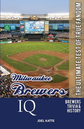 Cover for Joel Katte · Milwaukee Brewers Iq: the Ultimate Test of True Fandom (Paperback Book) (2010)