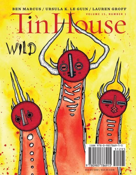 Cover for Ben Marcus · Tin House: Wild, Volume 15, Number 1 (Paperback Book) (2013)