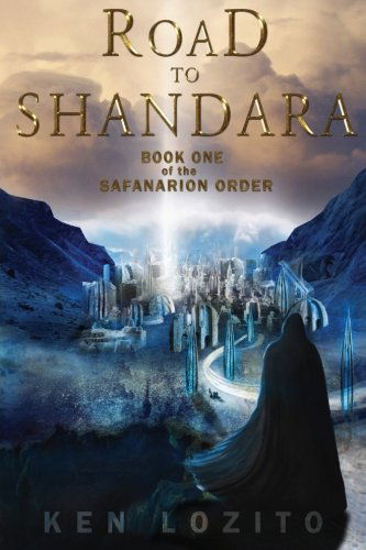 Cover for Ken Lozito · Road To Shandara: Book One of the Safanarion Order - Safanarion Order (Pocketbok) (2013)