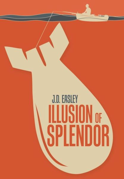 Cover for J D Easley · Illusion of Splendor (Gebundenes Buch) (2012)