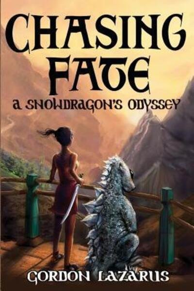 Cover for Gordon Lazarus · Chasing Fate: A Snowdragon's Odyssey (The Lorgamon Chronicles) (Volume 1) (Book) (2015)
