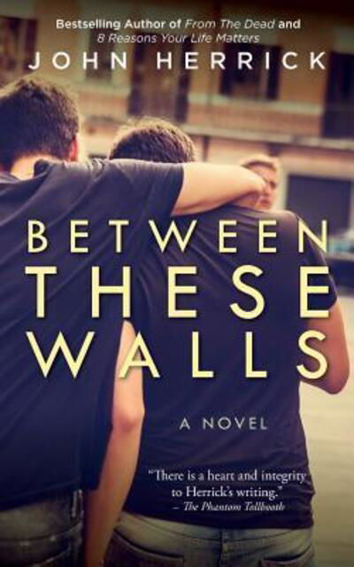 John Herrick · Between These Walls (Paperback Book) (2015)