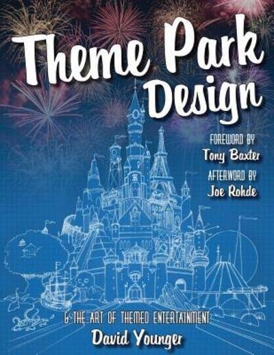 Cover for David Younger · Theme Park Design &amp; The Art of Themed Entertainment (Paperback Book) (2016)