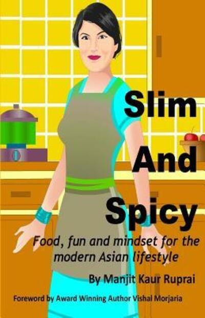 Cover for Manjit Kaur Ruprai · Slim and Spicy (Paperback Book) (2016)