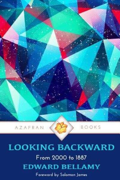 Looking Backward - Edward Bellamy - Libros - Azafran Books - 9780995727915 - 30 de enero de 2017