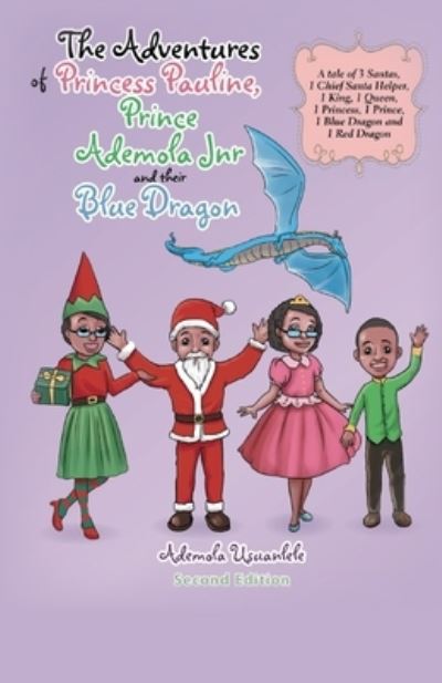 Cover for Ademola Usuanlele · The Adventures of Princess Pauline, Prince Ademola Jnr and their Blue Dragon (Paperback Book) (2020)