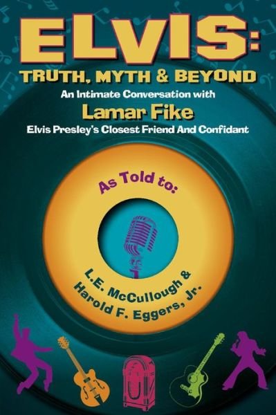 Elvis: Truth, Myth & Beyond - L.E. McCullough - Boeken - BOOKBABY - 9780996788915 - 30 september 2016