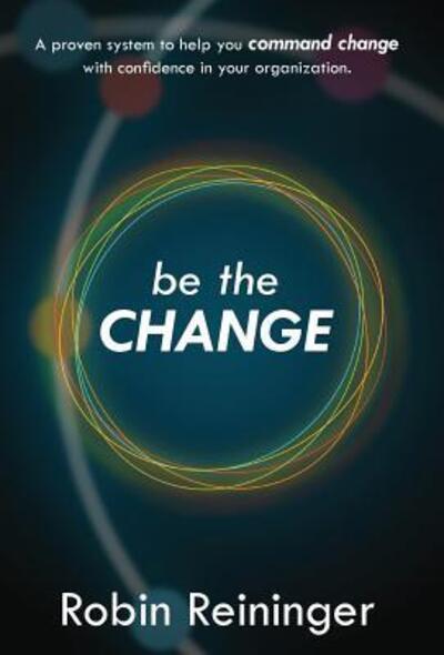 Cover for Robin Reininger · Be The Change (Hardcover Book) (2019)