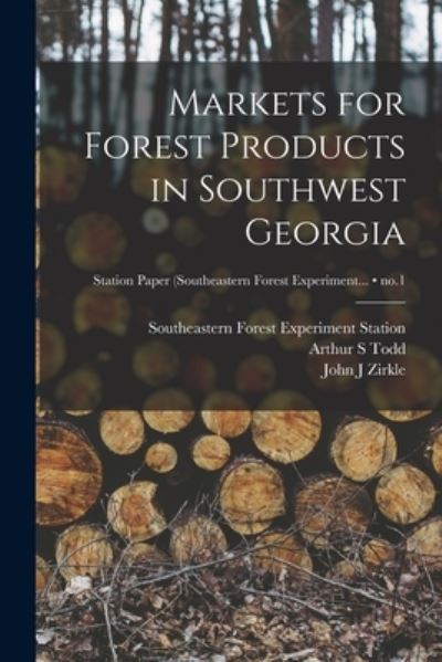 Cover for Arthur S Todd · Markets for Forest Products in Southwest Georgia; no.1 (Paperback Book) (2021)