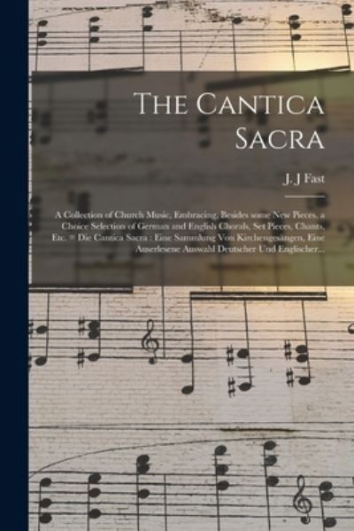 Cover for J J Fast · The Cantica Sacra (Paperback Book) (2021)