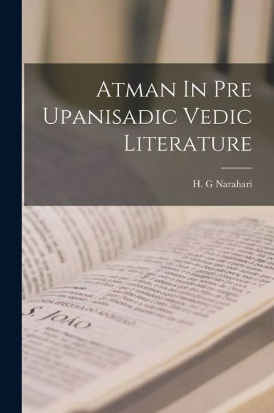 Cover for H G Narahari · Atman In Pre Upanisadic Vedic Literature (Pocketbok) (2021)