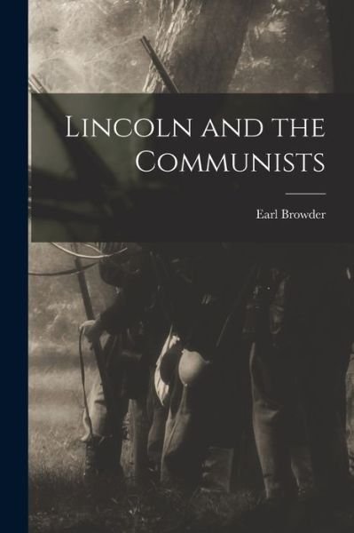 Cover for Earl 1891-1973 Browder · Lincoln and the Communists (Taschenbuch) (2021)
