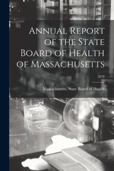 Cover for Massachusetts State Board of Health · Annual Report of the State Board of Health of Massachusetts; 1878 (Paperback Book) (2021)