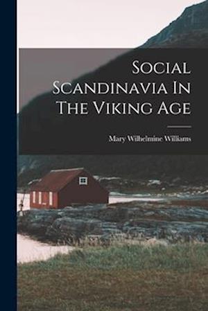 Cover for Mary Wilhelmine 1878-1944 Williams · Social Scandinavia in the Viking Age (Book) (2022)